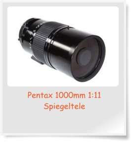 Pentax 1000mm 1:11 Spiegeltele